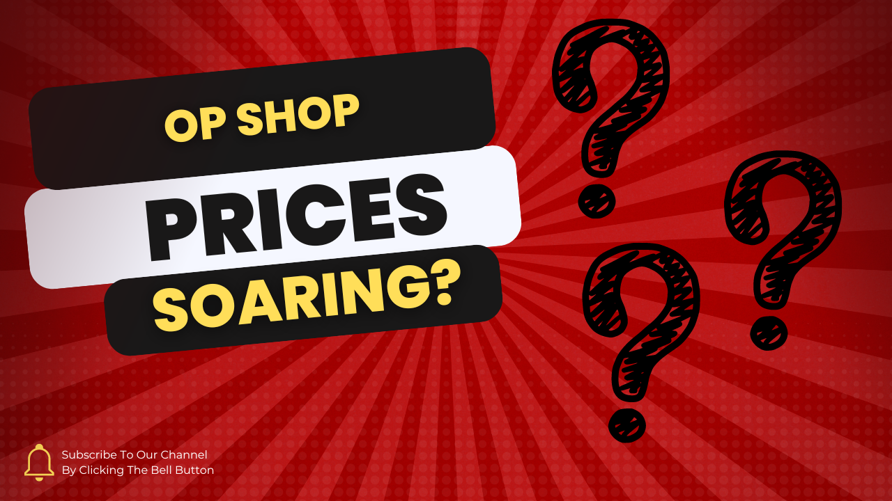 Op Shop Prices Soaring YouTube Thumbnail | Op Shops